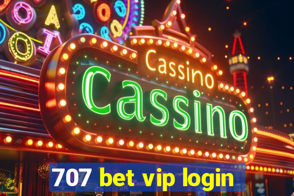 707 bet vip login